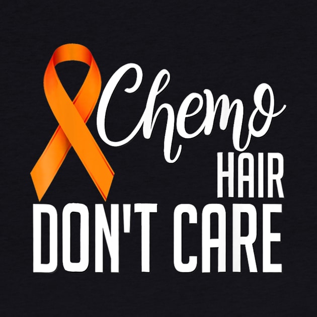 Leukemia Cancer Shirt Funny Gift Chemo Hair Don't Care by mazurprop